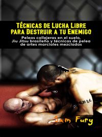 Produktbild: T&eacute;cnicas de Lucha Libre para Destruir a tu Enemigo (Defensa Personal, #2)