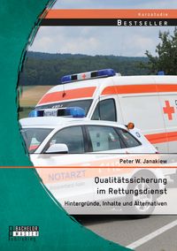 Produktbild: Qualit&auml;tssicherung im Rettungsdienst: Hintergr&uuml;nde, Inhalte und Alternativen