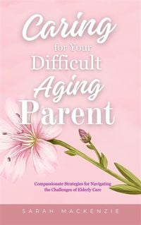 Produktbild: Caring for Your Difficult Aging Parent