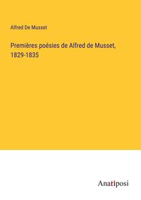 Bild vom Artikel Premières poésies de Alfred de Musset, 1829-1835 vom Autor Alfred de Musset