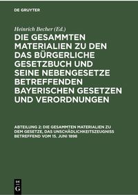 Produktbild: Die gesammten Materialien zu dem Gesetze, das Unsch&auml;dlichkeitszeugni&szlig; betreffend vom 15. Juni 1898