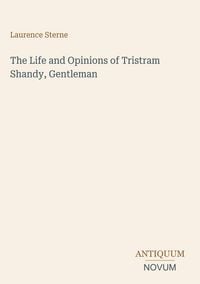 Produktbild: The Life and Opinions of Tristram Shandy, Gentleman