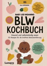 Produktbild: Gesund und selbstst&auml;ndig essen - 50 Rezepte f&uuml;r die breifreie Beikosteinf&uuml;hrung - Baby-Led Weaning Rezepte - Breifrei