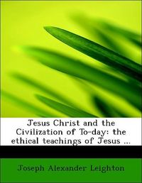 Produktbild: Leighton, J: Jesus Christ and the Civilization of To-day: th