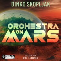 Produktbild: Orchestra on Mars. Eine Welt, in der die Wahrheit begraben wurde.