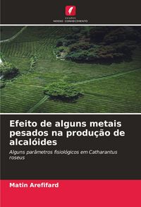 Produktbild: Efeito de alguns metais pesados na produ&ccedil;&atilde;o de alcal&oacute;ides