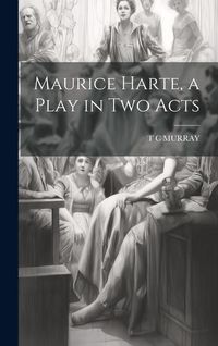 Produktbild: Maurice Harte, a Play in two Acts