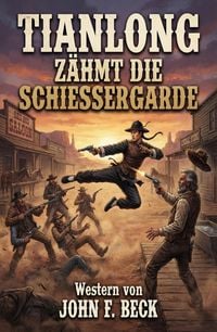 Produktbild: Tianlong z&auml;hmt die Schie&szlig;ergarde: Western