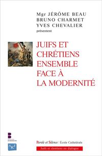 Produktbild: Juifs et chr&eacute;tiens ensemble face &agrave; la modernit&eacute;
