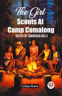 Produktbild: The Girl Scouts At Camp Comalong Or Peg Of Tamarack Hills
