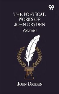 Produktbild: Poetical Works Of John Dryden: Volume 1