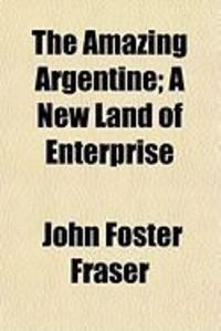 Produktbild: The Amazing Argentine; A New Land of Enterprise