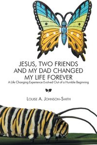 Produktbild: Jesus, Two Friends and My Dad Changed My Life Forever