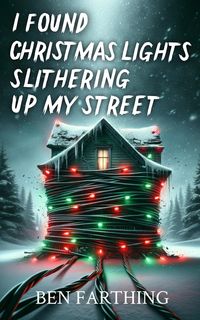 Produktbild: I Found Christmas Lights Slithering Up My Street (I Found Horror)