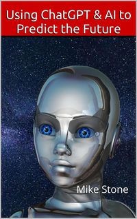 Produktbild: Using ChatGPT & AI to Predict the Future: How to Discern the Truth, Forecast the Future & Always Be Right