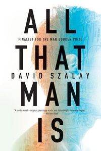 Bild vom Artikel All That Man Is vom Autor David Szalay