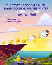 Produktbild: The Story of Googala Duck: Saying Goodbye for the Winter