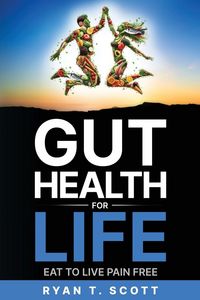 Produktbild: Gut Health for Life - Eat to Live Pain Free