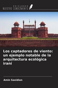 Produktbild: Los captadores de viento: un ejemplo notable de la arquitectura ecol&oacute;gica iran&iacute;