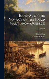 Produktbild: Journal of the Voyage of the Sloop Mary, From Quebeck