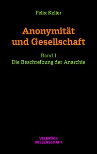 Produktbild: Anonymit&auml;t und Gesellschaft Bd. I