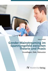 Produktbild: Gender Mainstreaming im Spannungsfeld zwischen Theorie und Praxis