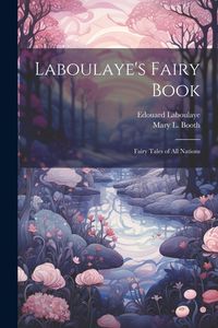Produktbild: Laboulaye's Fairy Book; Fairy Tales of all Nations