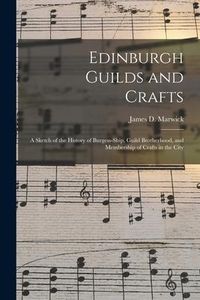 Produktbild: Edinburgh Guilds and Crafts: a Sketch of the History of Burgess-ship, Guild Brotherhood, and Membership of Crafts in the City