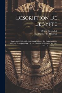 Produktbild: Description De L'egypte: Contenant Plusieurs Remarques Curieuses Sur La G&eacute;ographie Ancienne Et Moderne De Ce Pa&iuml;s, Sur Les Monuments Anciens, S
