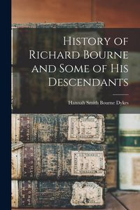 Produktbild: History of Richard Bourne and Some of his Descendants