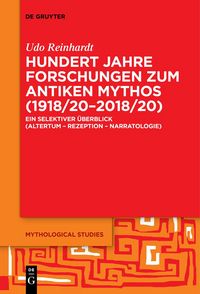 Produktbild: Hundert Jahre Forschungen zum antiken Mythos (1918/20&ndash;2018/20)