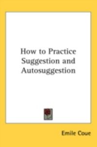 Produktbild: How to Practice Suggestion and Autosuggestion