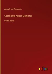Produktbild: Geschichte Kaiser Sigmunds