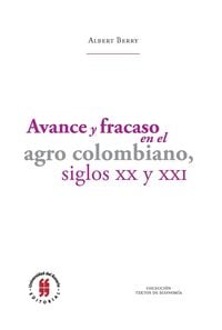 Produktbild: Avance y fracaso en el agro colombiano, siglos XX y XXI