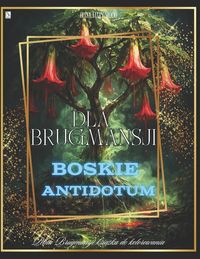 Produktbild: Dla Brugmansji Boskie Antidotum