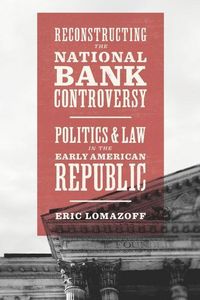Produktbild: Lomazoff, E: Reconstructing the National Bank Controversy