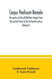 Produktbild: Corpus poeticum boreale, the poetry of the old Northern tongue from the earliest times to the thirteenth century (Volume I)