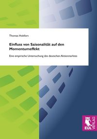 Produktbild: Einfluss von Saisonalit&auml;t auf den Momentumeffekt