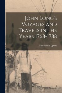 Produktbild: John Long's Voyages and Travels in the Years 1768-1788