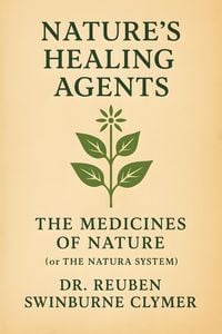 Produktbild: Nature's Healing Agents; the Medicines of Nature (or the Natura System)