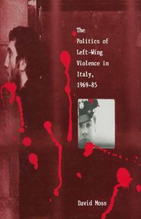 Produktbild: The Politics of Left-Wing Violence in Italy, 1969-85