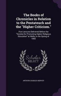 Produktbild: The Books of Chronicles in Relation to the Pentateuch and the "Higher Criticism."