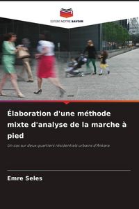Produktbild: &Eacute;laboration d'une m&eacute;thode mixte d'analyse de la marche &agrave; pied