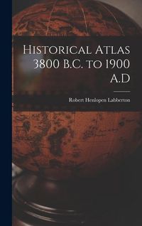 Produktbild: Historical Atlas 3800 B.C. to 1900 A.D