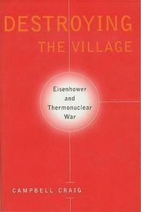 Produktbild: Craig, C: Destroying the Village - Eisenhower & Thermonuclea