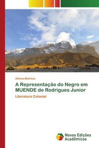 Produktbild: A Representa&ccedil;&atilde;o do Negro em MUENDE de Rodrigues Junior