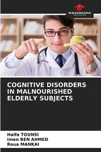 Produktbild: Cognitive Disorders in Malnourished Elderly Subjects