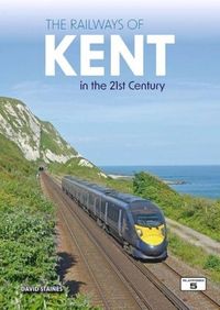Produktbild: The Railways of Kent in the 21st Century