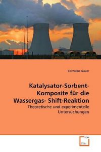 Produktbild: Gauer, C: Katalysator-Sorbent-Komposite f&uuml;r die Wassergas-Sh