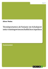 Produktbild: Trendsportarten als Variante im Schulsport unter trainingswissenschaftlichen Aspekten